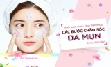 Các bước skincare cho da mụn sáng và tối hiệu quả