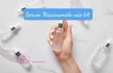 [REVIEW] Serum Niacinamide nào tốt nên dùng nhất hiện nay?